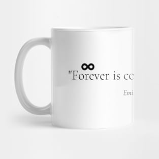 "Forever is composed of nows." - Emily Dickinson Inspirational Quote Mug